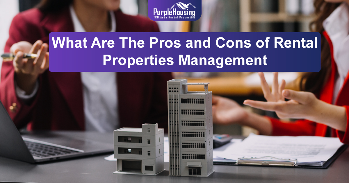What Are The Pros and Cons of Rental Properties Management?