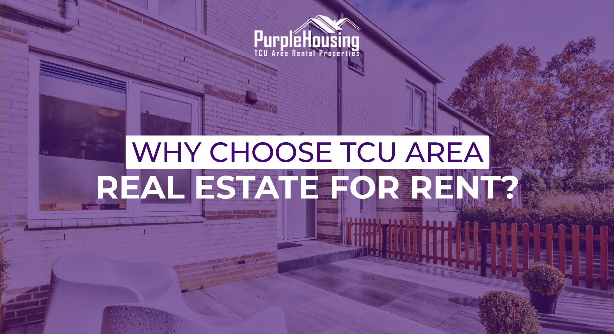 Why Choose TCU Area Real Estate For Rent