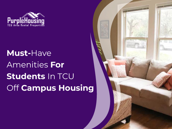 Must-Have Amenities For Students In TCU Off Campus Housing