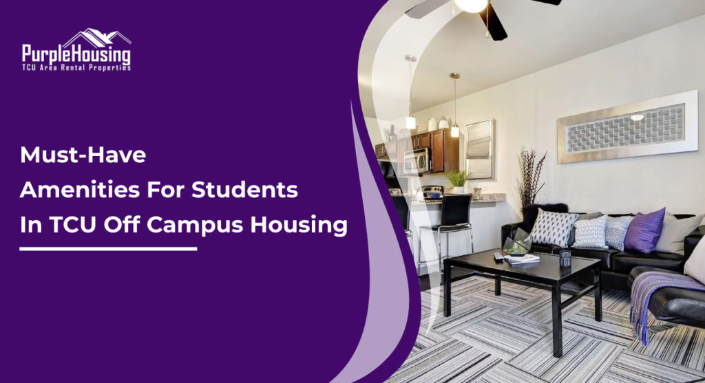 Must-Have-Amenities-For-Students-In-TCU-Off-Campus-Housing