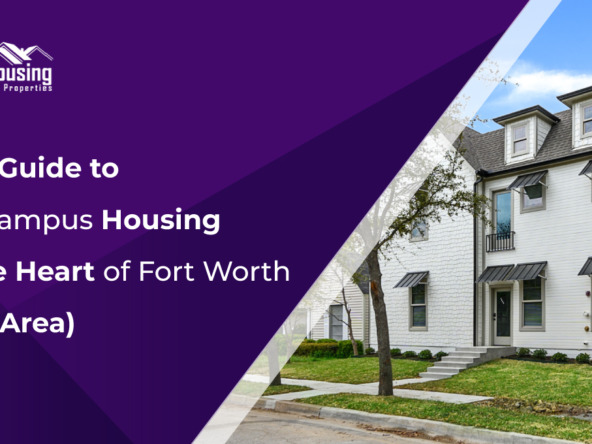 Your Guide to Off-Campus Housing in the Heart of Fort Worth (TCU Area)