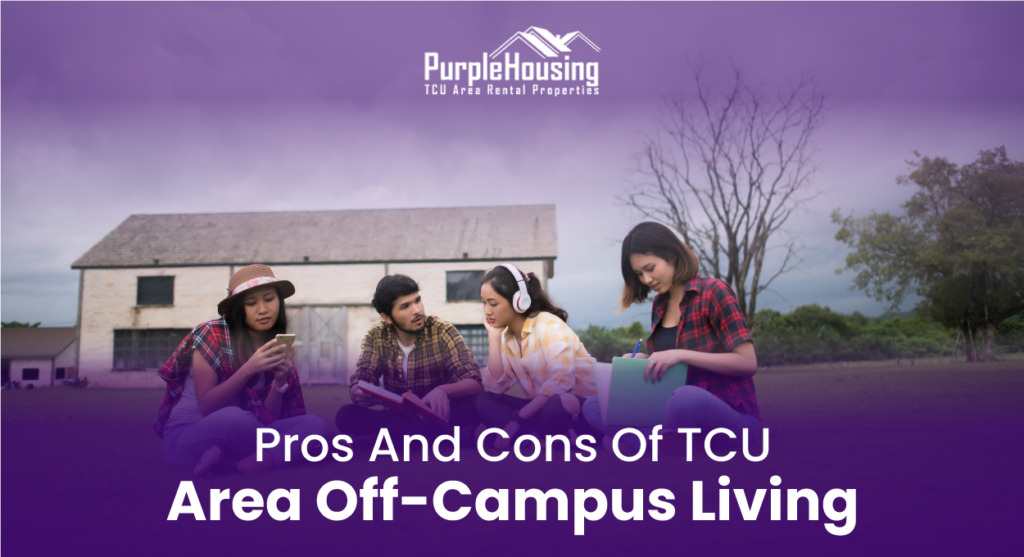 Pros And Cons Of TCU Area Off-Campus Living