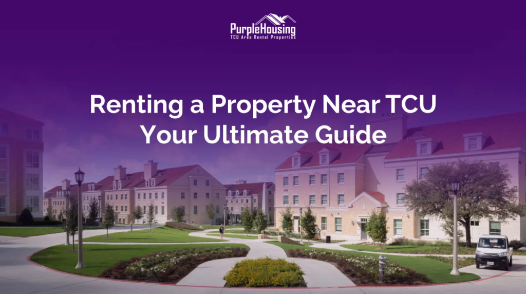 ultimate guide for renting a property near tcu