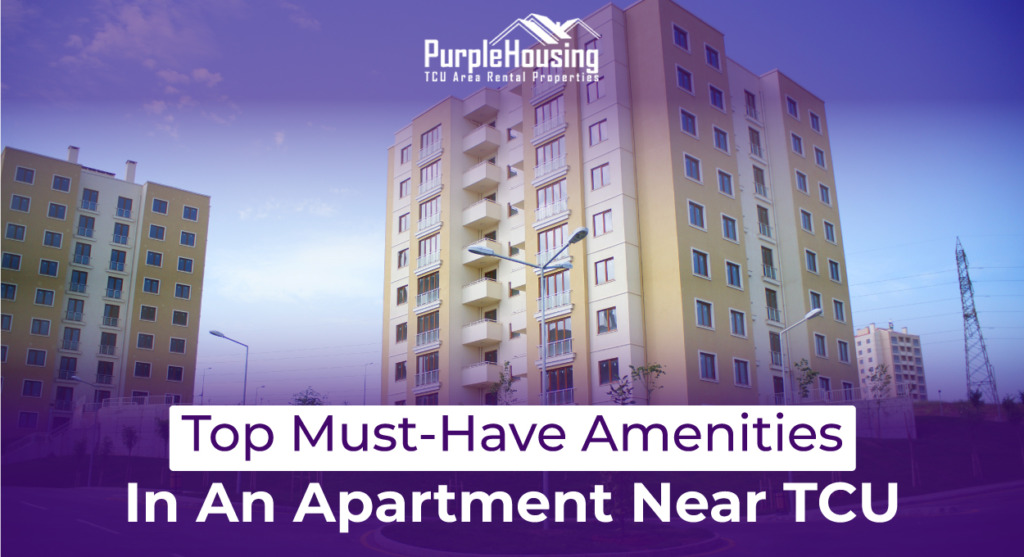 Top Must-Have Amenities In An Apartment Near TCU