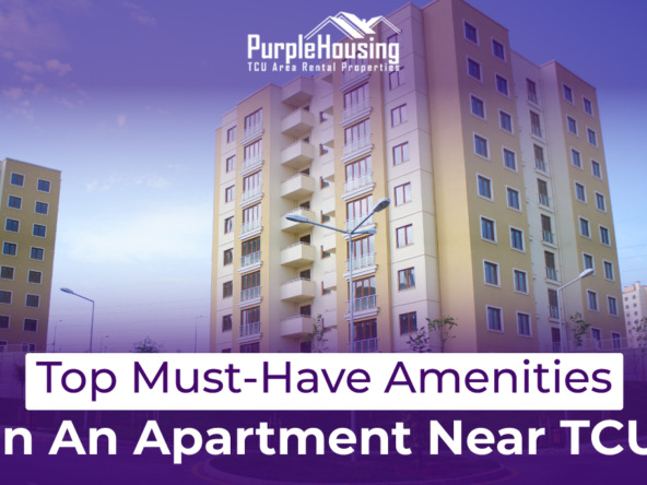 Top Must-Have Amenities In An Apartment Near TCU