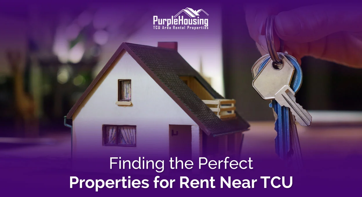 Finding the Perfect Properties for Rent Near TCU