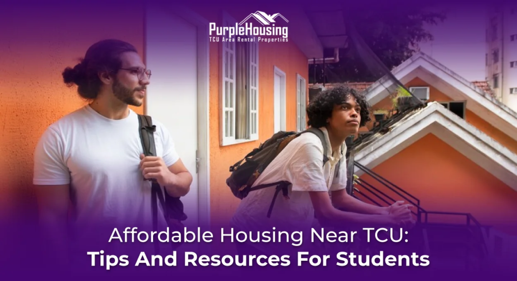 Affordable Housing Near TCU: Tips And Resources For Students