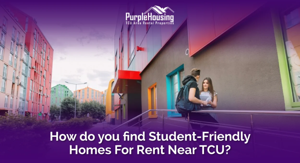 find Student-Friendly Homes For Rent Near TCU