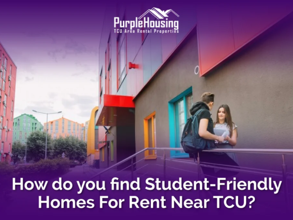 find Student-Friendly Homes For Rent Near TCU